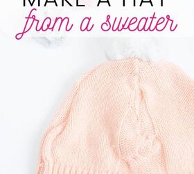 sweater deconstructed how to make a hat from a sweater
