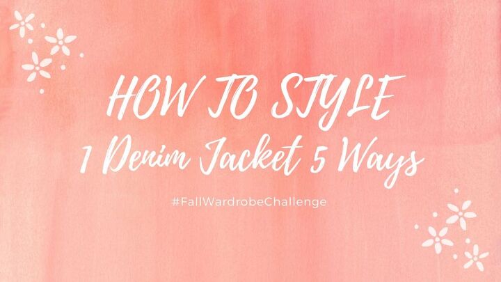 how to style 1 denim jacket 5 ways