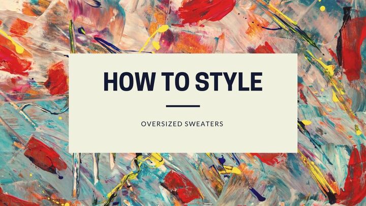 how to style oversized sweaters