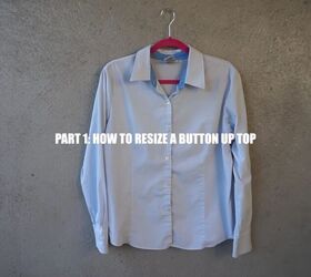 the ultimate thrift flip transform a button up shirt, DIY thrift flip