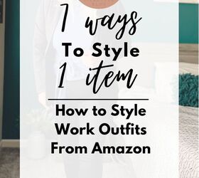 7 Ways to Style 1 Item How to Style Work Clothes From Amazon Upstyle