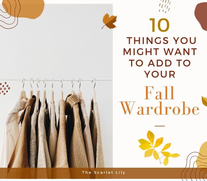 ten things you might want to add to your fall wardrobe
