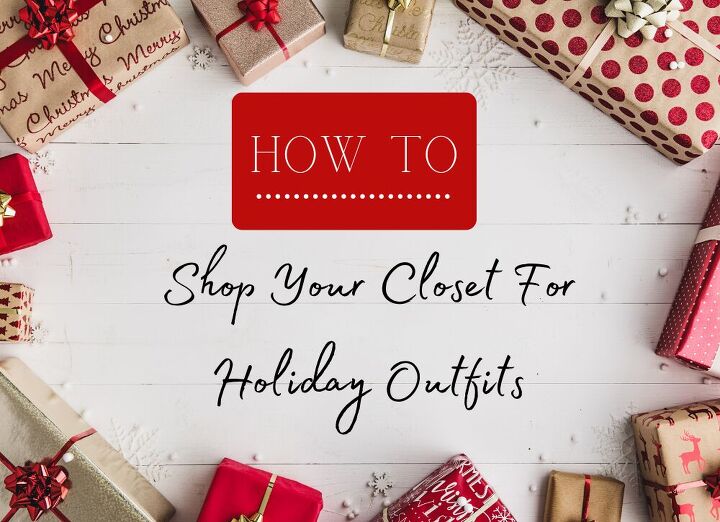 how to shop your closet for holiday outfits