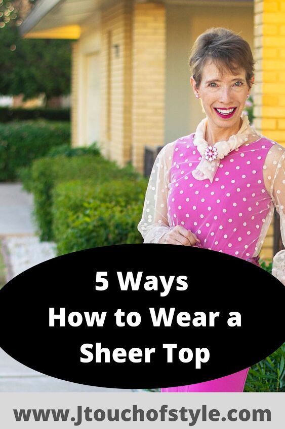 colorful style 5 ways how to wear a sheer top