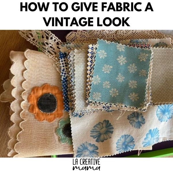 how to give fabric a vintage look