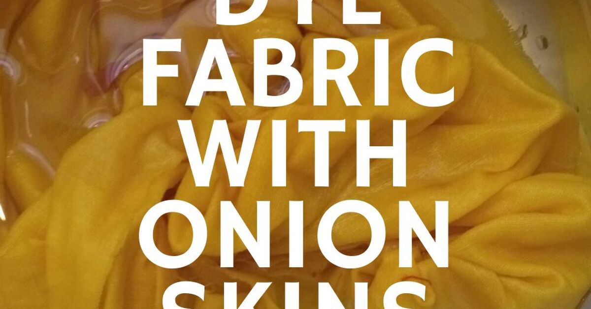 How To Dye Fabric With Onion Skins Upstyle how-to-dye-fabric-with-onion-skins-upstyle