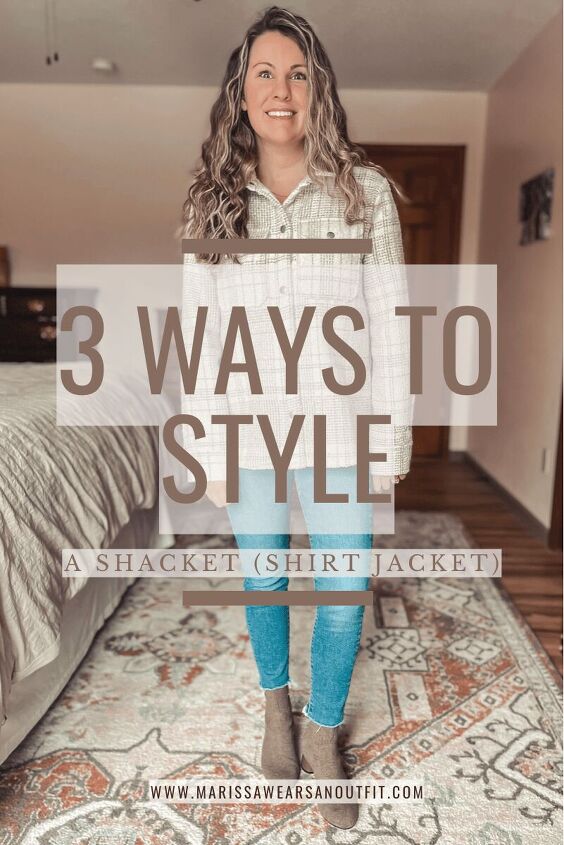 three ways to style a shacket aka shirt jacket