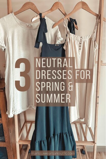 3 neutral dresses for spring summer