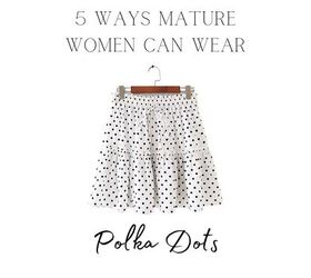 5 ways mature women can wear polka dots