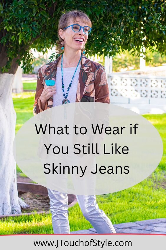 Grown woman and what to wear if you still like skinny jeans