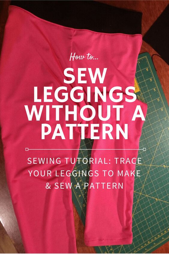 clone your leggings, Sewing tutorial sew leggings by making your own pattern trace leggings make pattern
