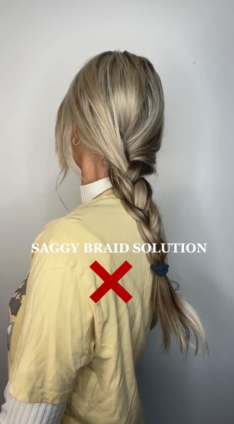 this is the solution to solve your saggy braid, Before