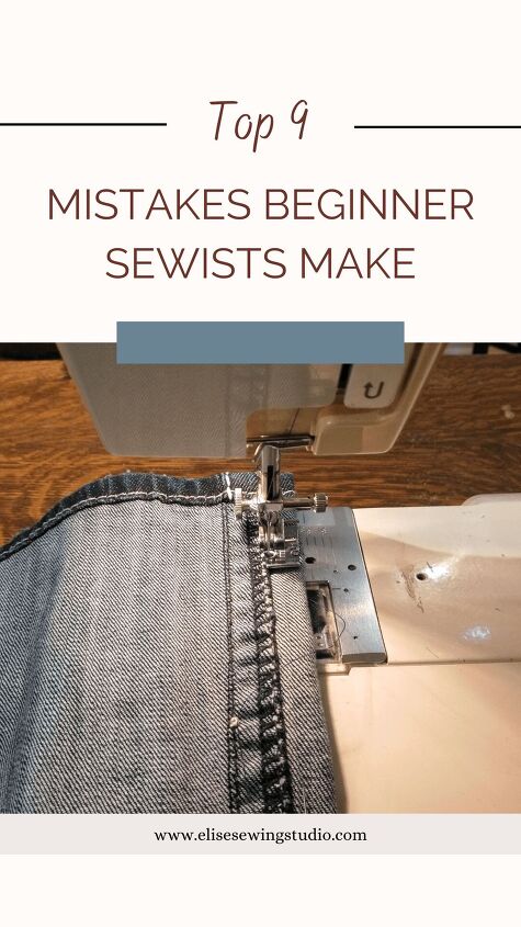 top 9 sewing mistakes beginners make elise s sewing studio, Top 9 sewing mistakes