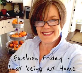 fashion friday just being at home casual, Fashion Friday fashion for 50 somethings casual fashion