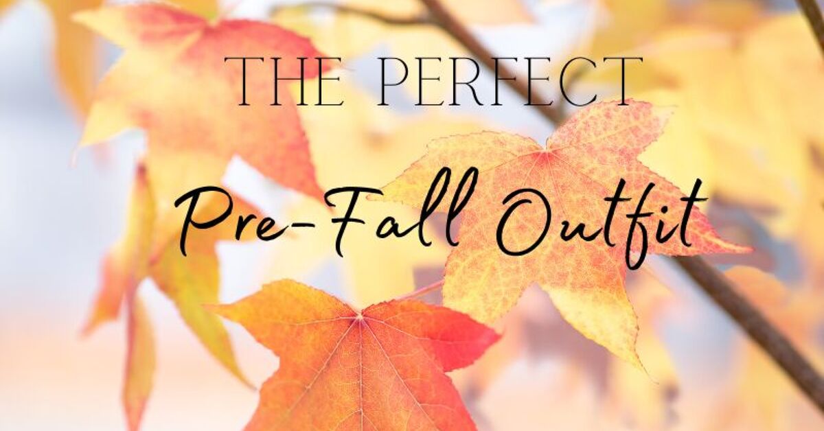The Perfect Pre-Fall Outfit | Upstyle