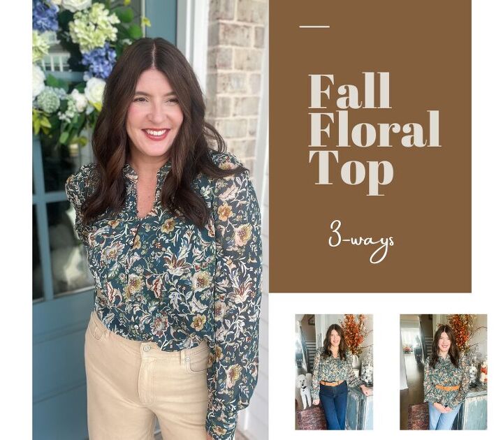 how to make your fall floral top look fabulous