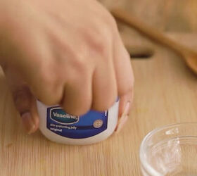 Heat Vaseline over hot water, wait for it to melt — then do this